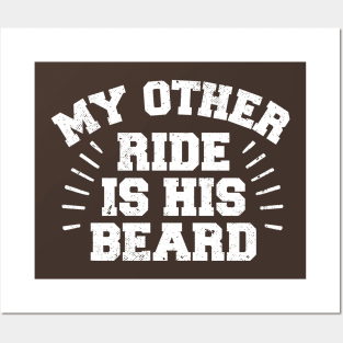 My Other Ride Is His Beard Posters and Art